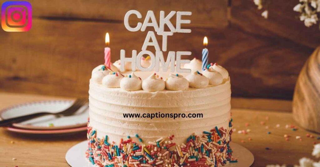 Cake at Home Captions for Instagram