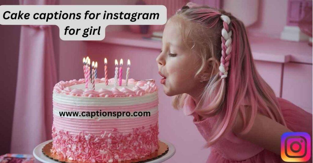 Cake captions for instagram for girl