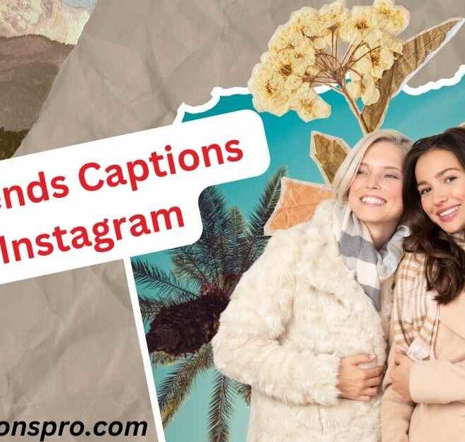 320+ Best Friends Captions For Instagram 2025 – Captions Pro
