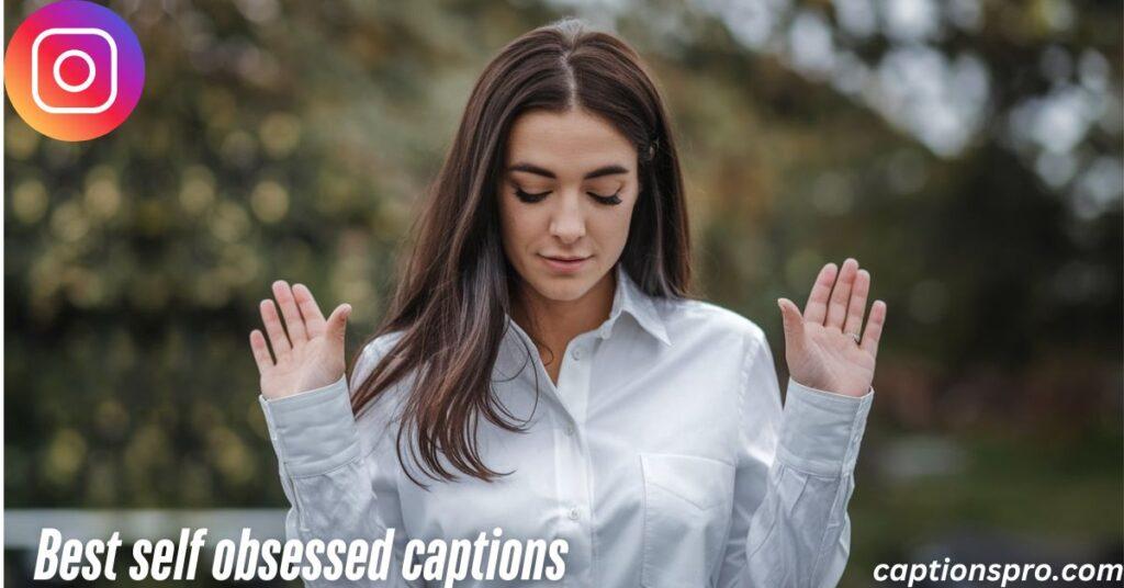 Best self obsessed captions