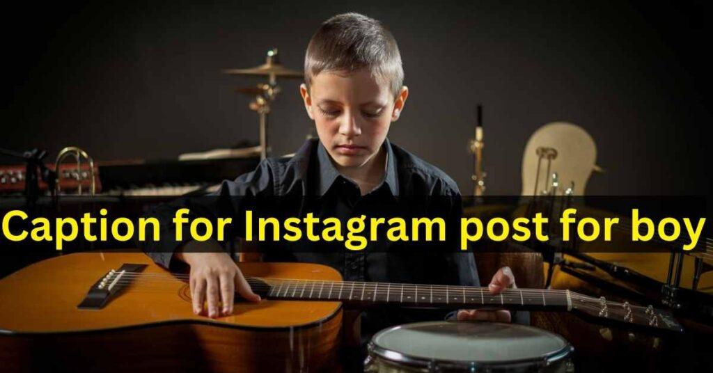 Caption for Instagram post for boy