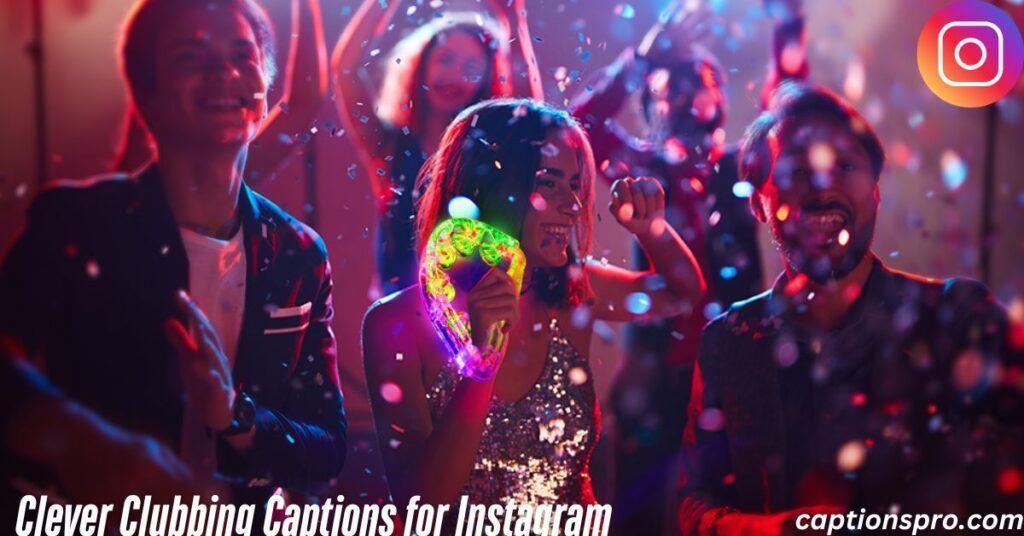 Clever Clubbing Captions for Instagram