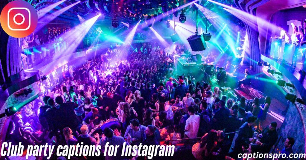 Club party captions for Instagram