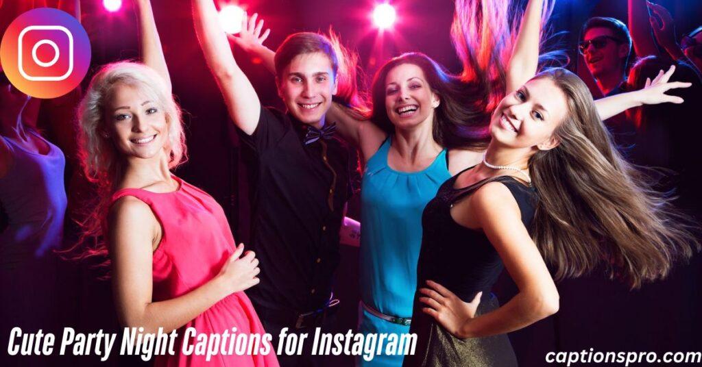 Cute Party Night Captions for Instagram