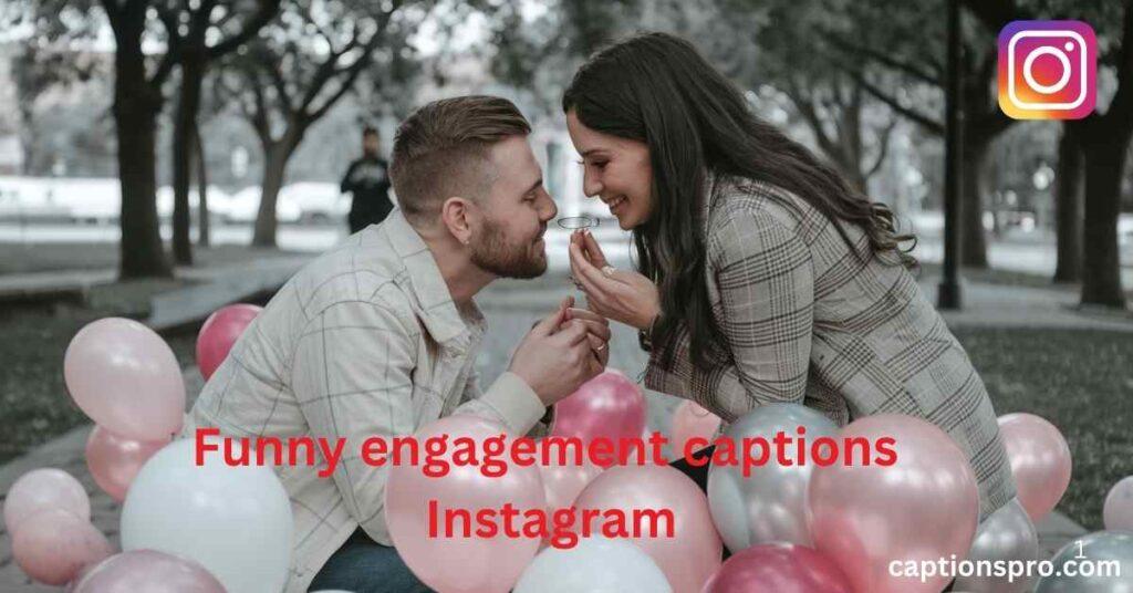 Funny engagement captions Instagram