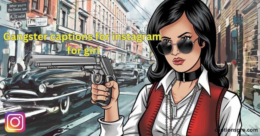 Gangster captions for instagram for girl