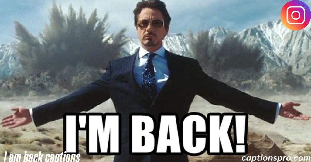 I am back captions