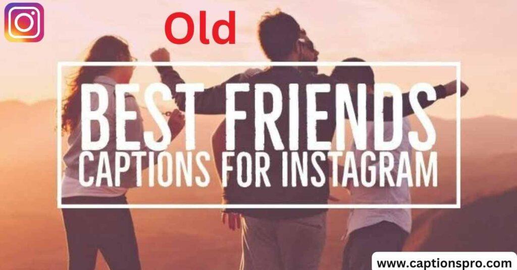 Old Friends Captions for Instagram