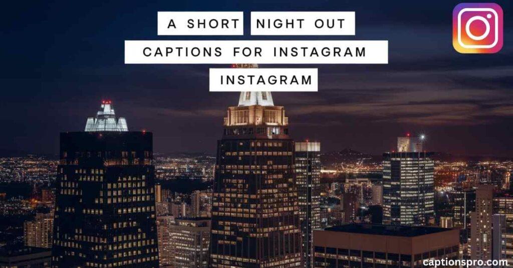 Short night out captions for Instagram