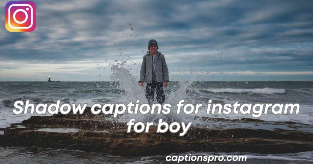 Shadow captions for instagram for boy