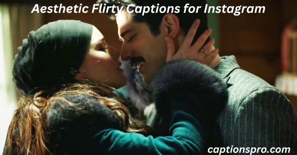 Aesthetic Flirty Captions for Instagram