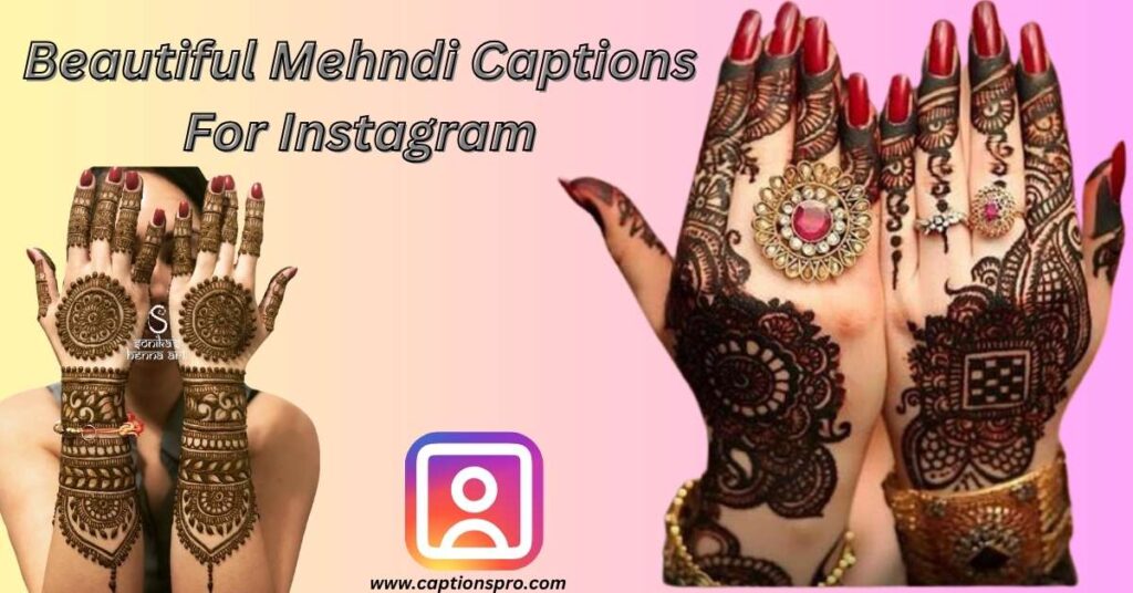 Beautiful Mehndi Captions For Instagram