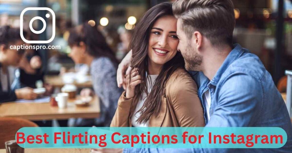 Best Flirting Captions for Instagramย