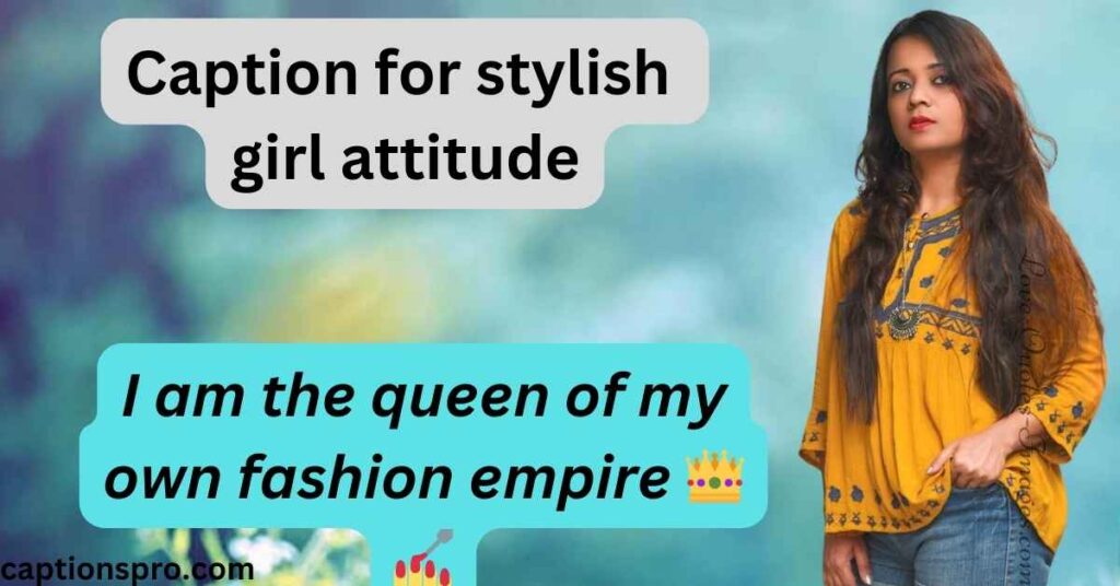 Caption for stylish girl attitude