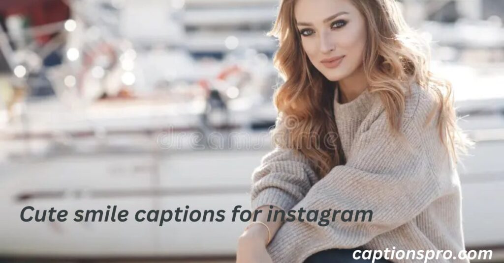 Cute smile captions for instagram