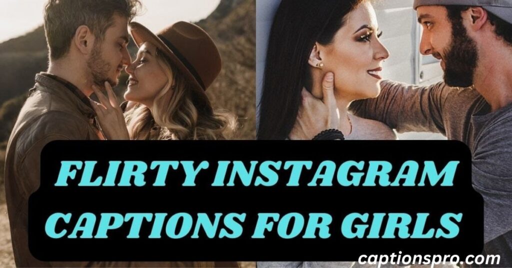 Flirty Captions for Instagram for girls