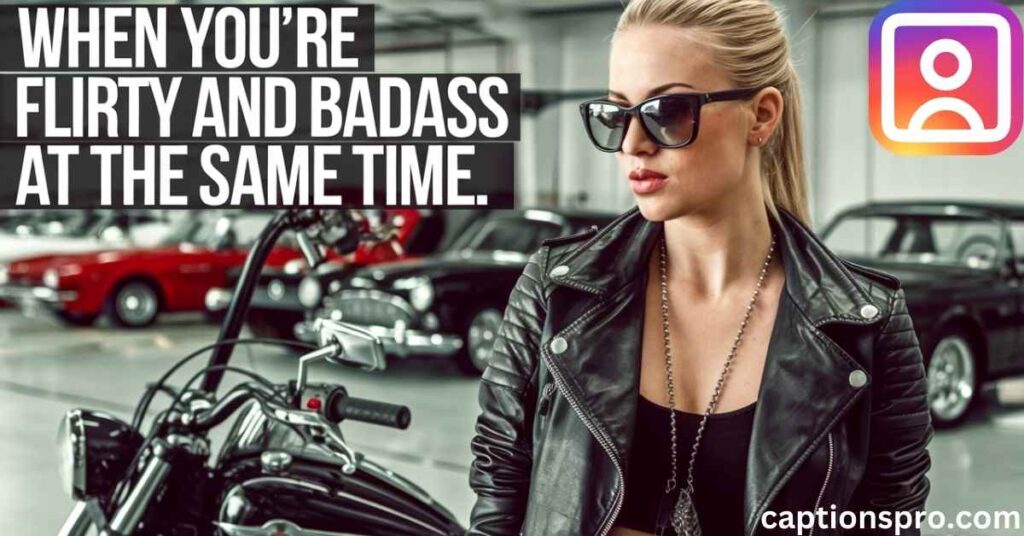 Badass Flirty Captions
