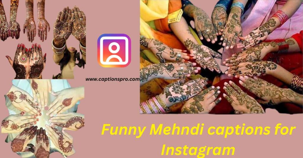 Funny Mehndi captions for Instagram