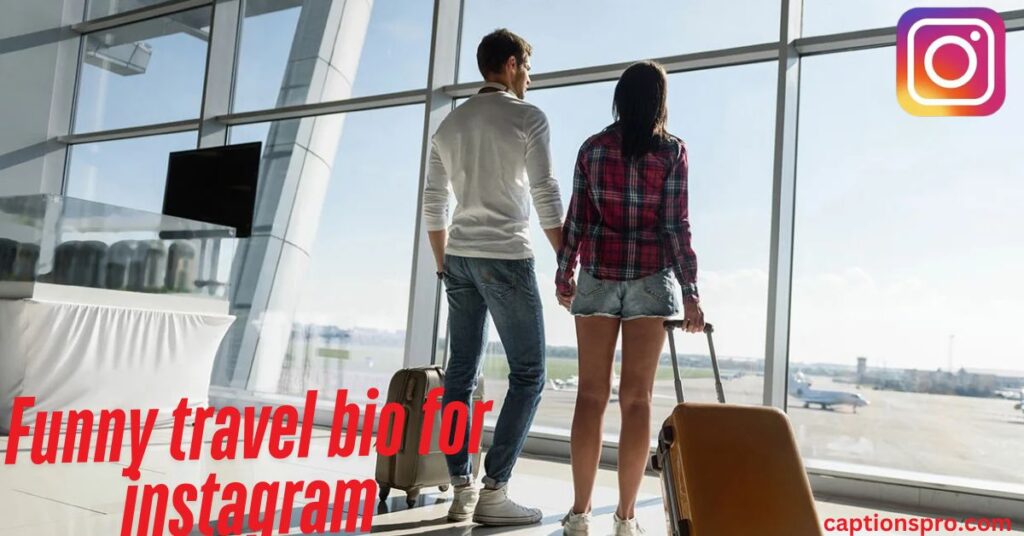 Funny travel bio for instagram
