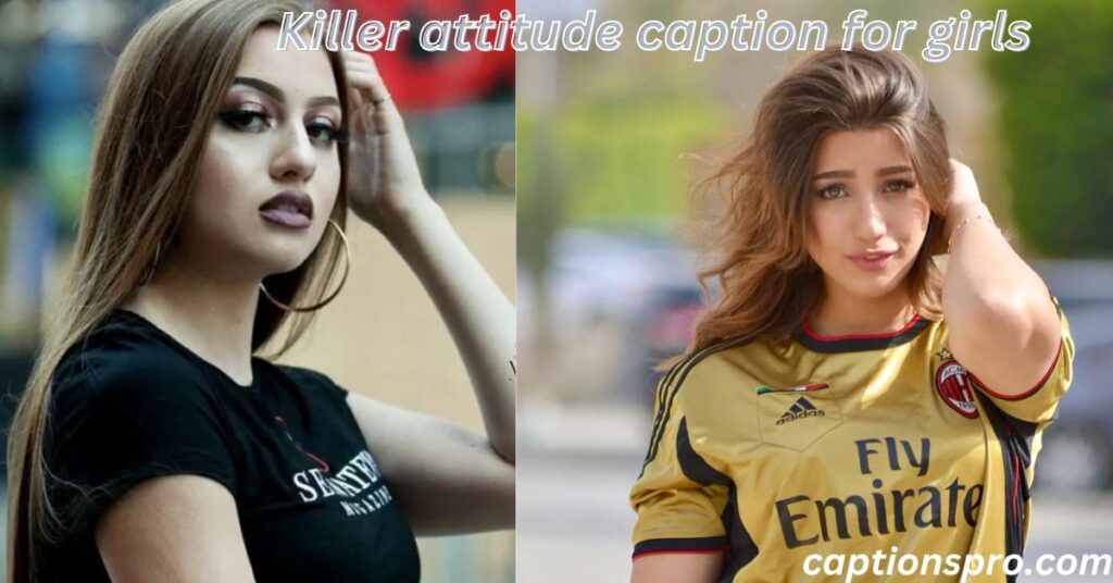 Killer attitude caption for girls