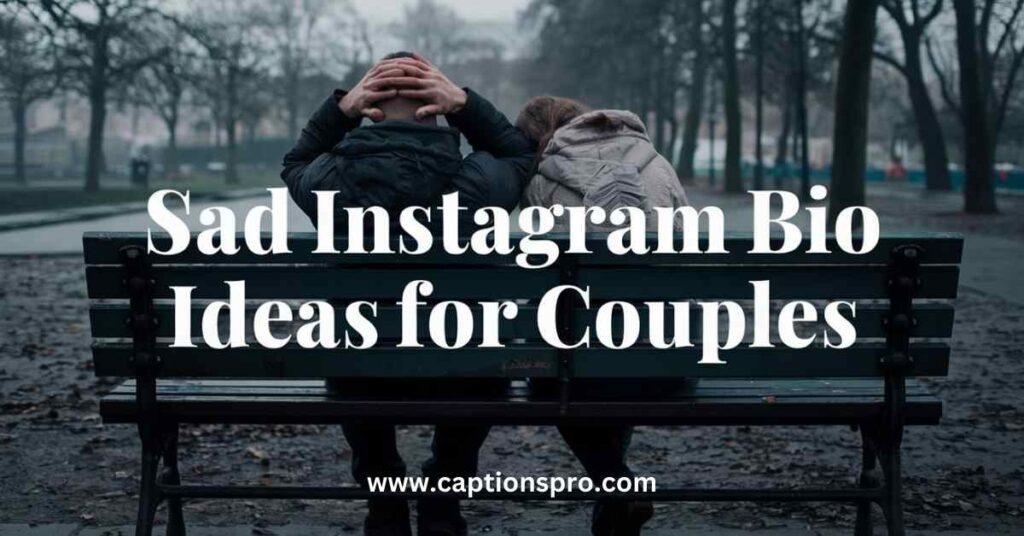 Sad Instagram Bio Ideas for Couples