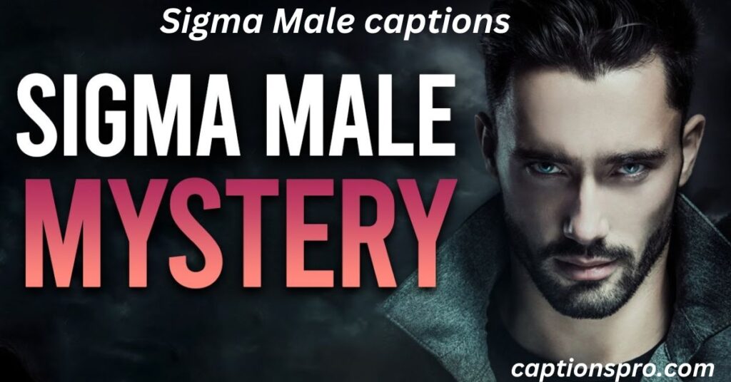 Sigma Male captions