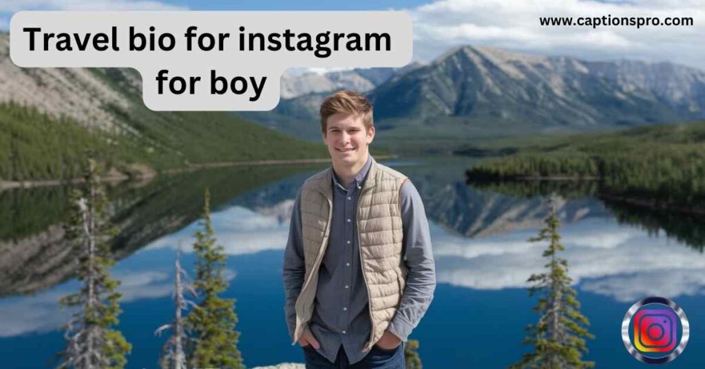 Travel bio for instagram for boy