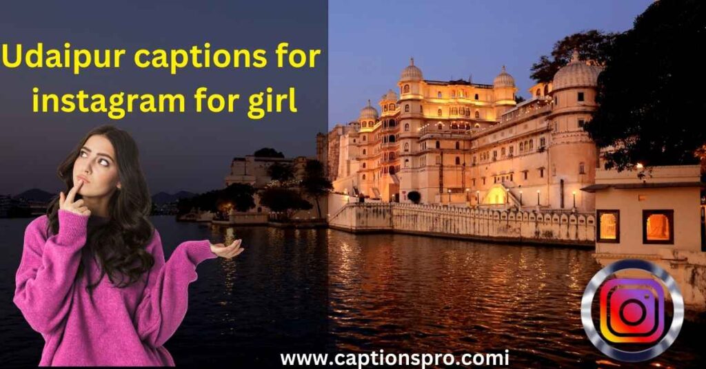 Udaipur captions for instagram for girl