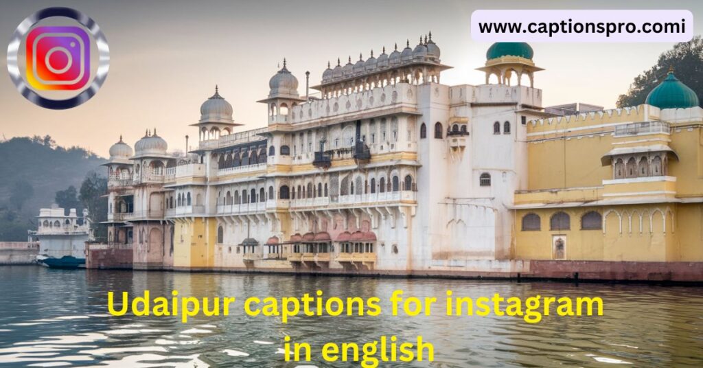 Udaipur captions for instagram in english