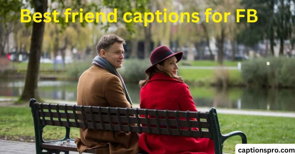 Best friend captions for FB