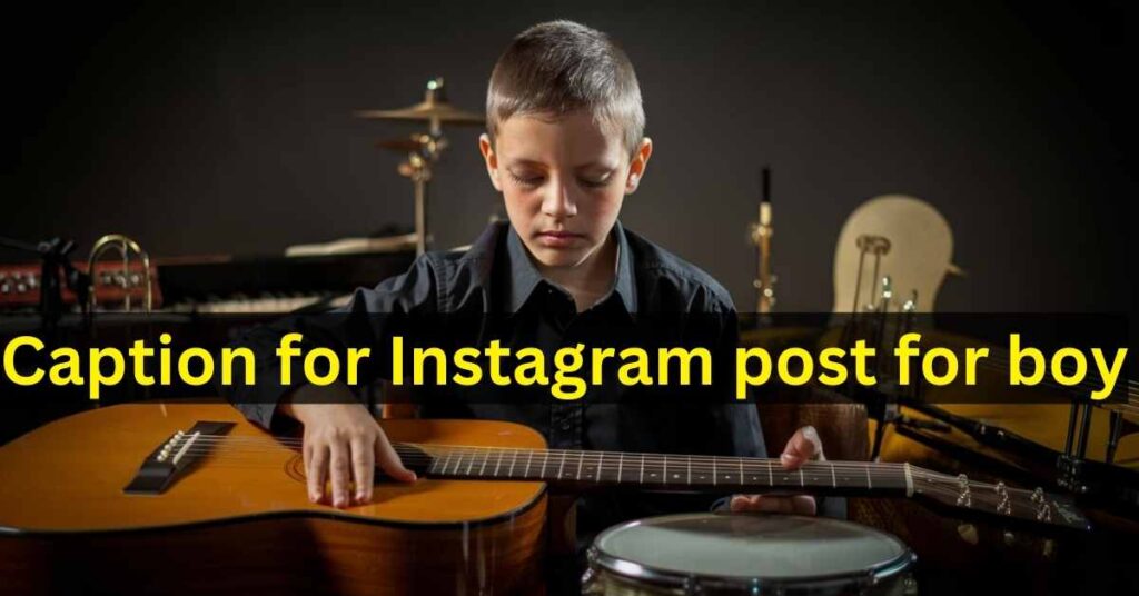 Caption for Instagram post for boy