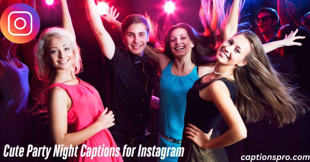 Cute Party Night Captions for Instagram