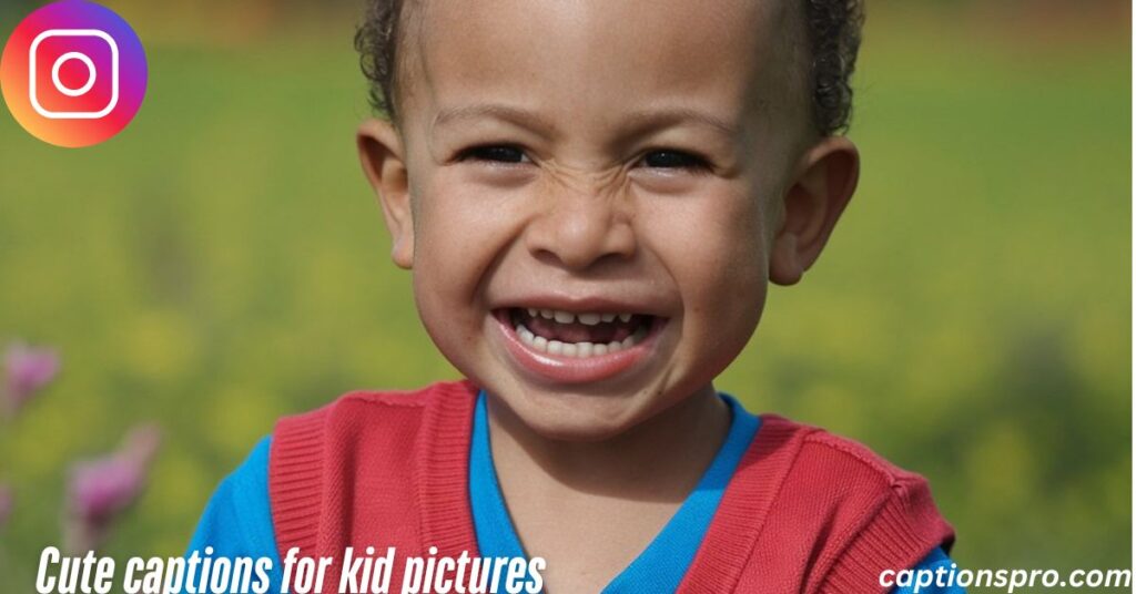 Cute captions for kid pictures
