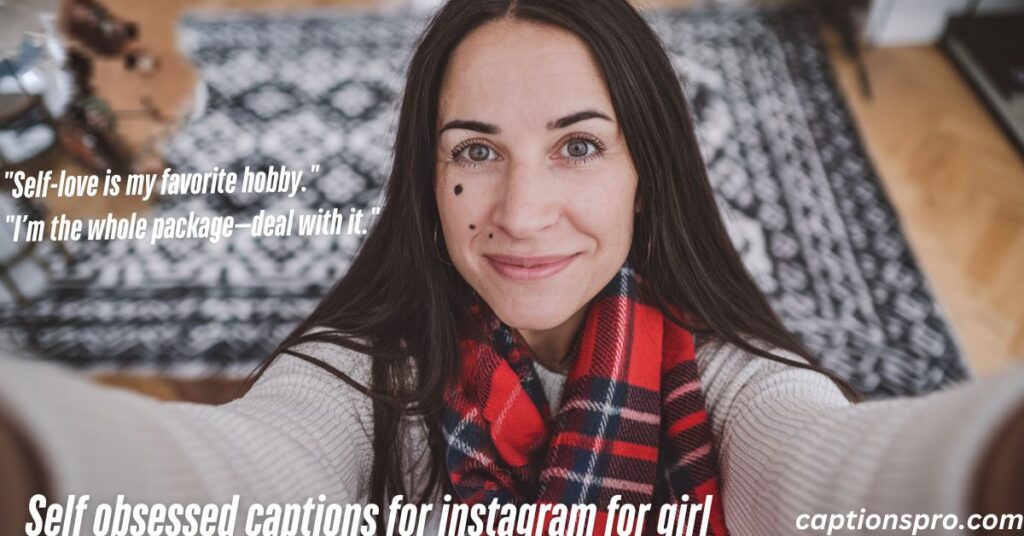 Self obsessed captions for instagram for girl