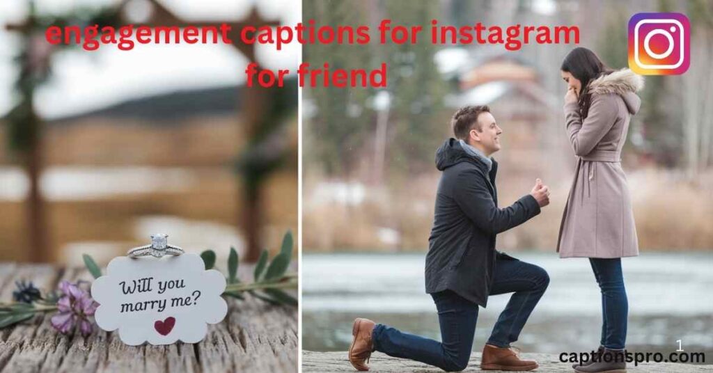 engagement captions for instagram for friend