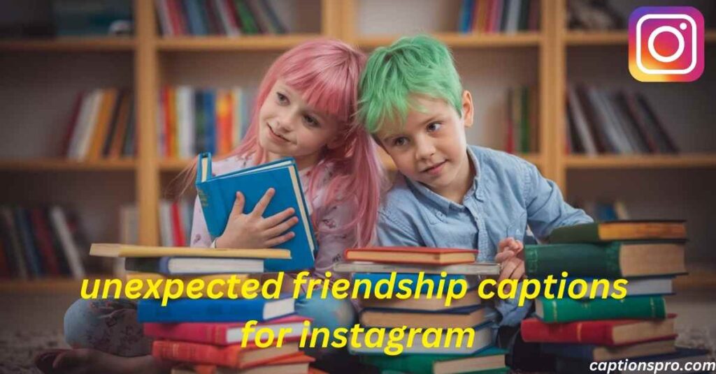 unexpected friendship captions for instagram