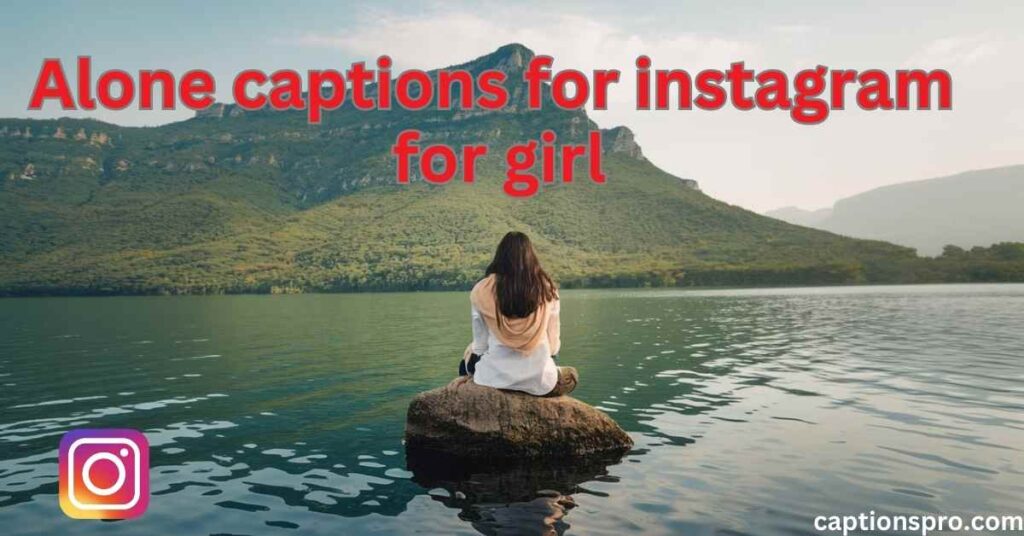 Alone captions for instagram for girl