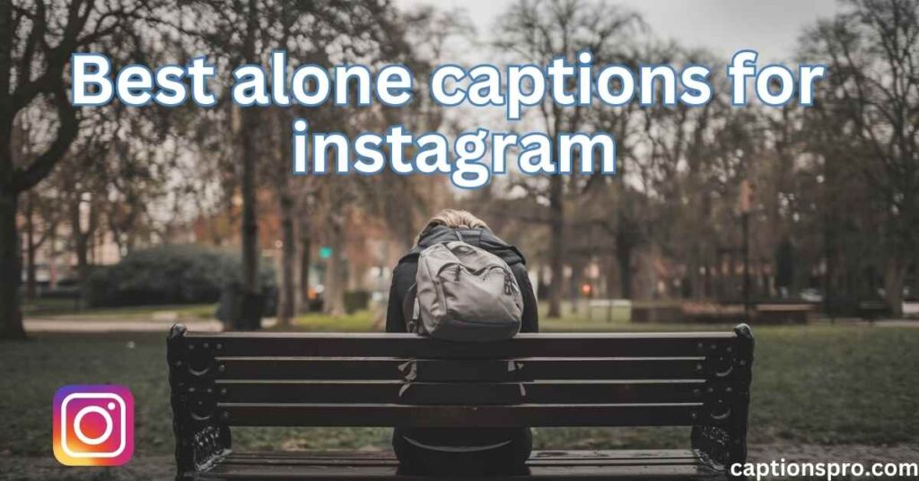 Best alone captions for instagram