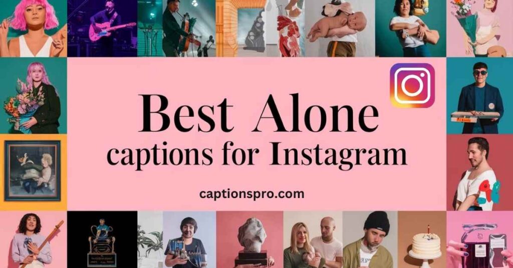 Best alone captions for instagram