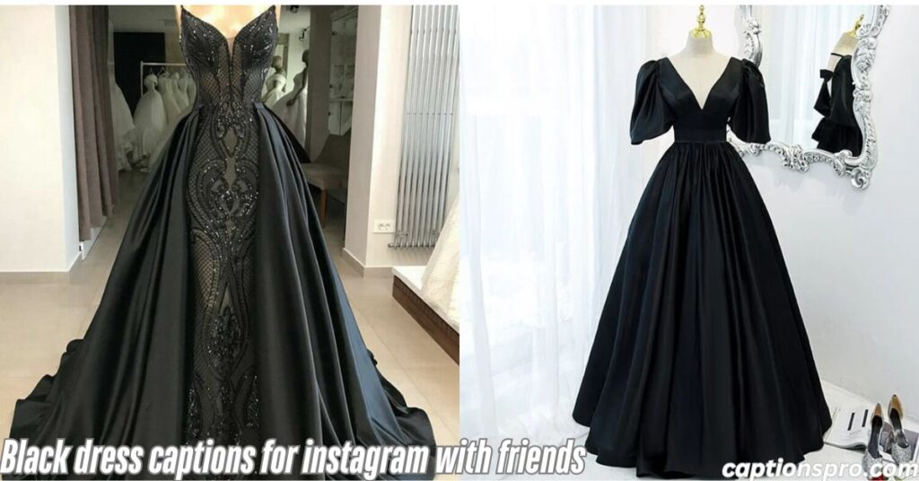 Black dress captions for instagram with friends