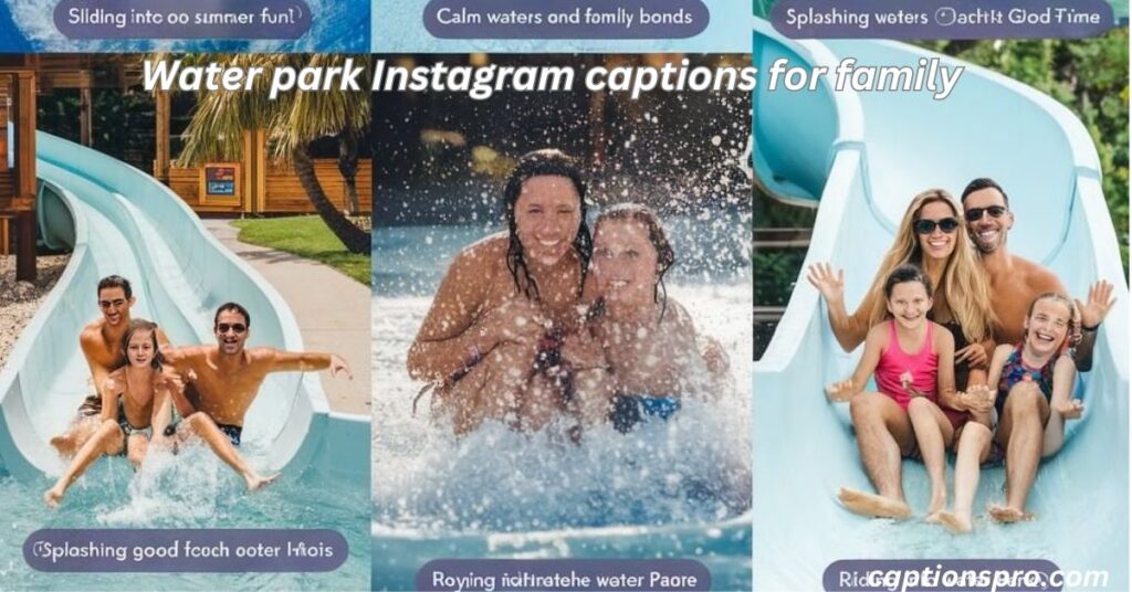 Water park Instagram captions for family