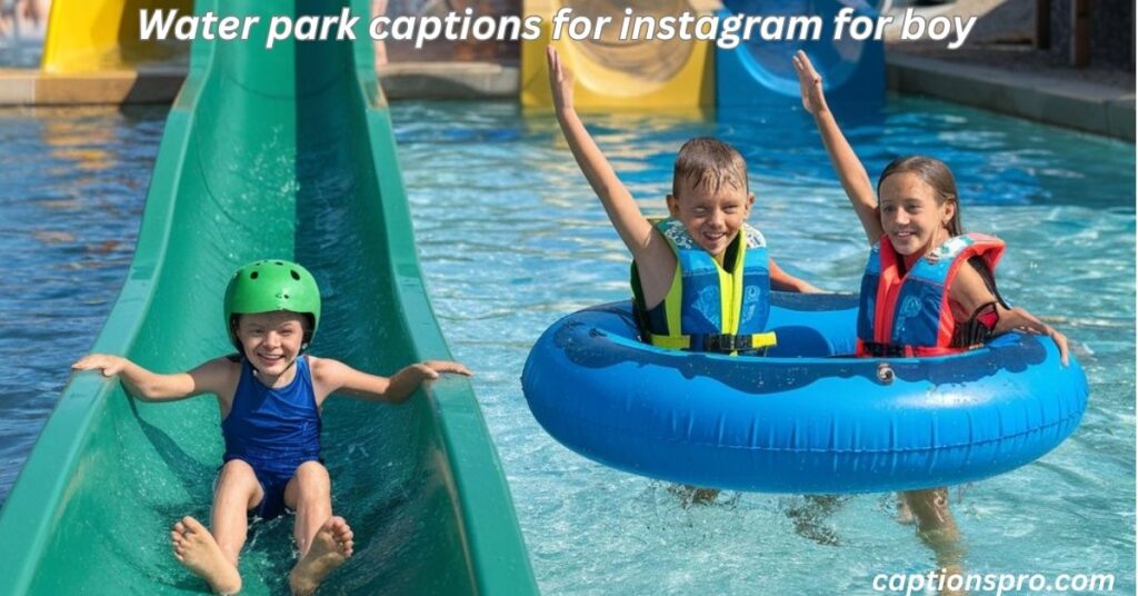 Water park captions for instagram for boy