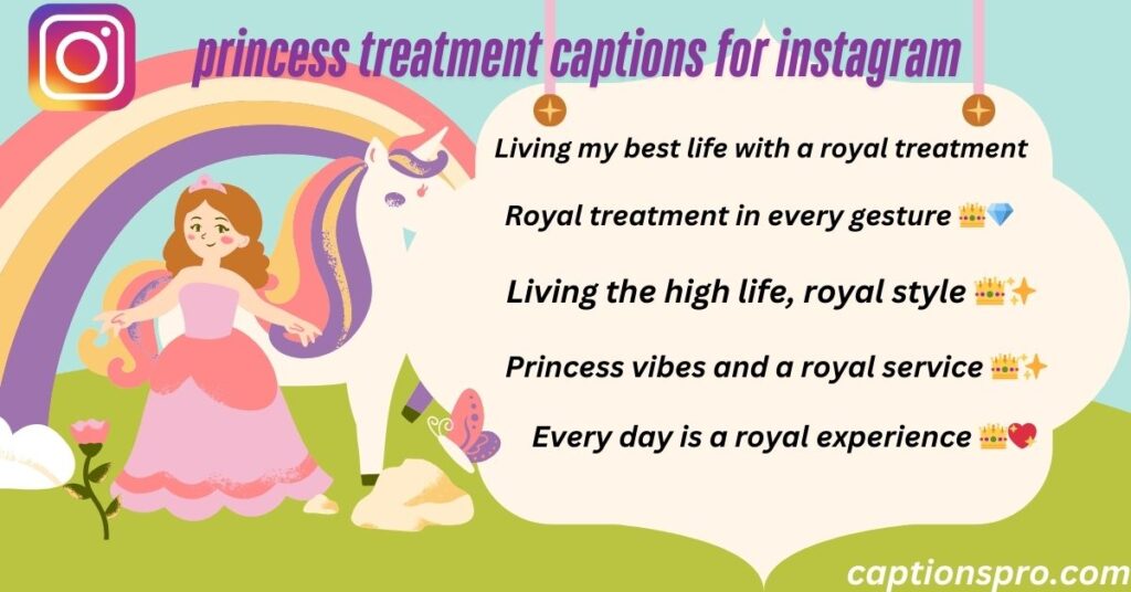 princess treatment captions for instagram
