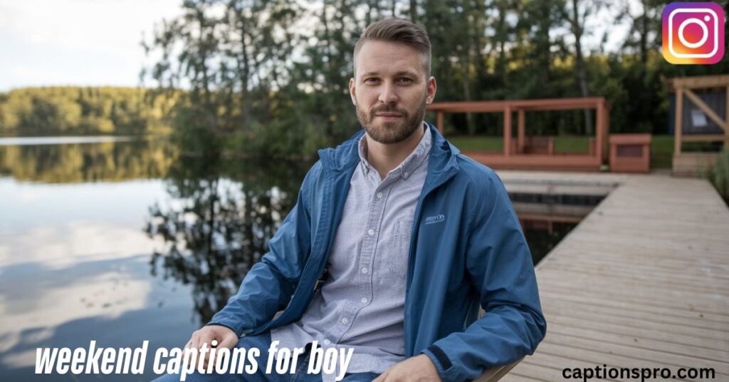 weekend captions for boy 