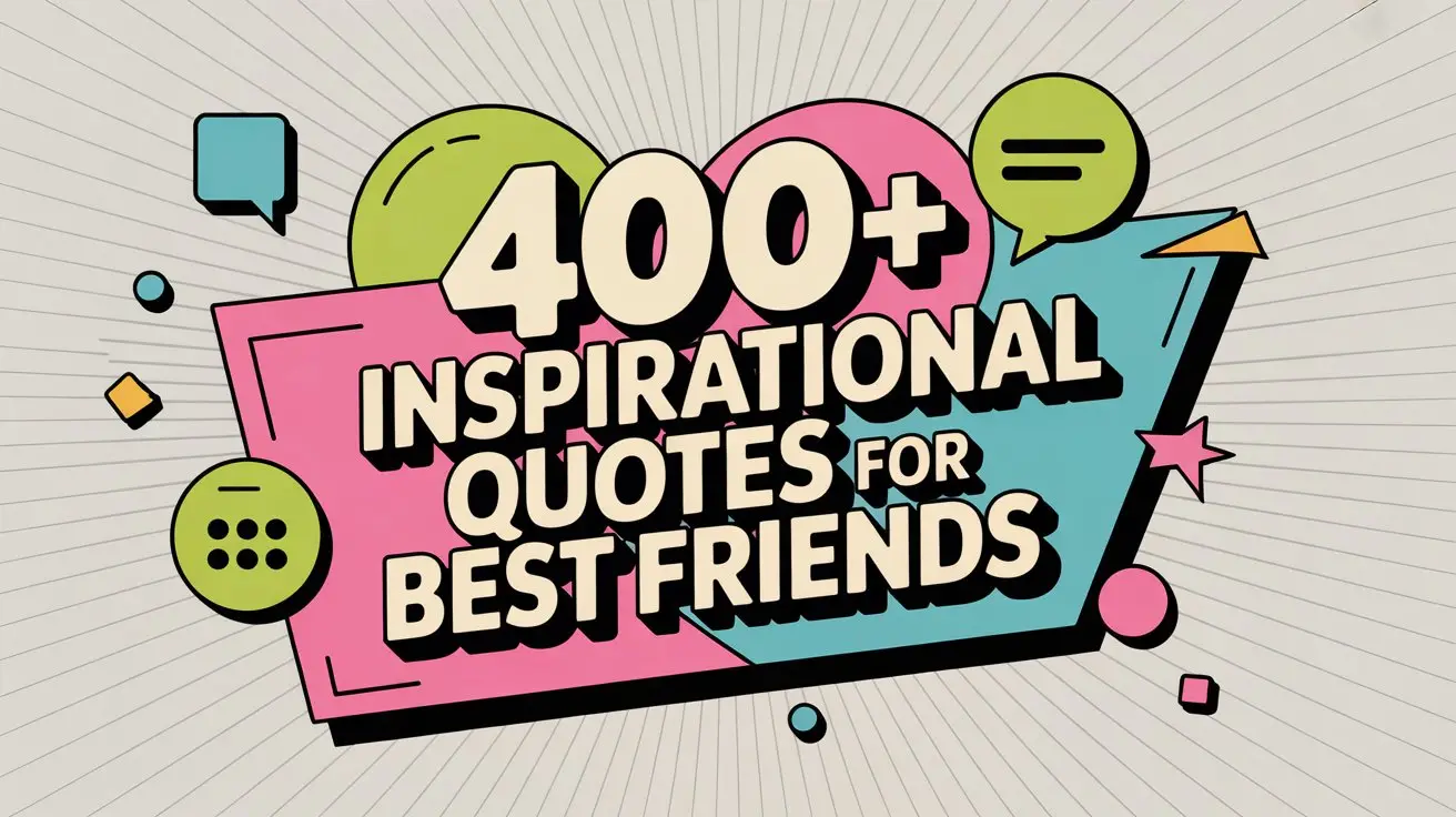 400+ Inspirational Quotes for Best Friends (English,Hindi,Urdu)
