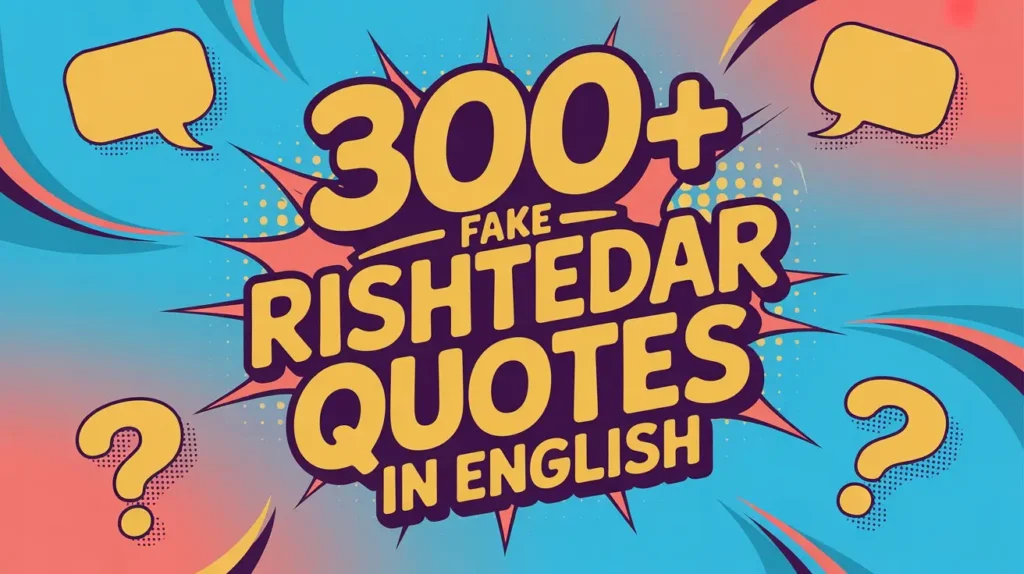 300+ Fake Rishtedar Quotes in English