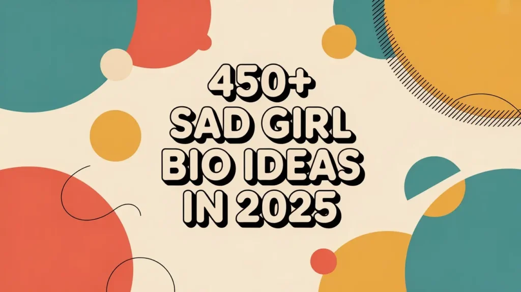 450+ Sad Girl Bio Ideas in 2025