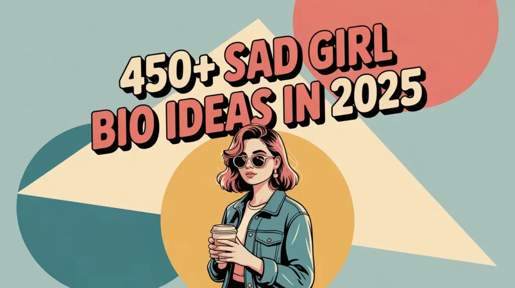 450+ Sad Girl Bio Ideas in 2025