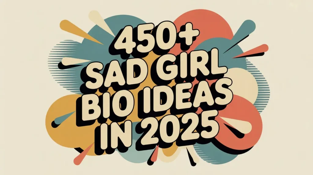 450+ Sad Girl Bio Ideas in 2025