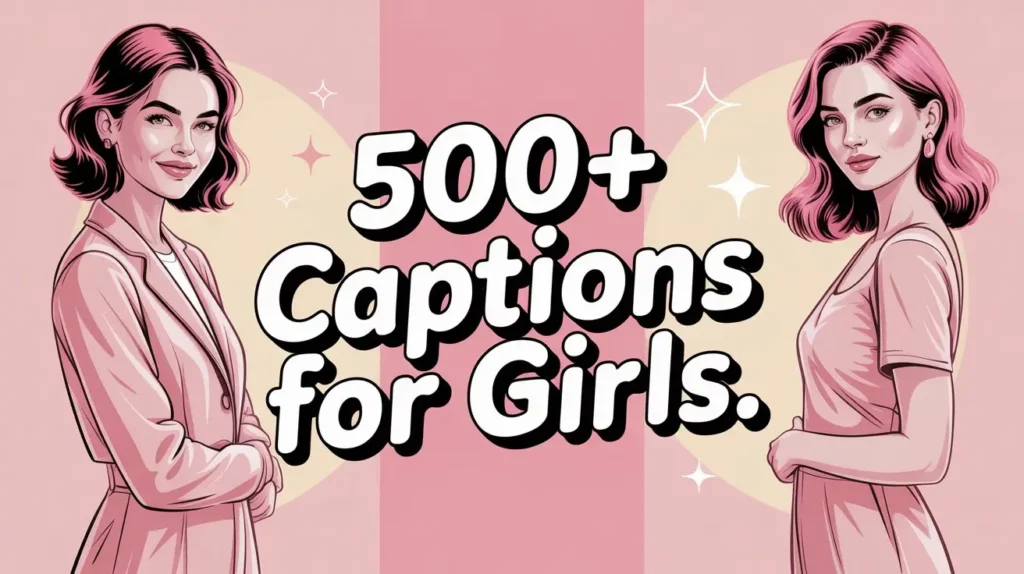 500+ Captions for Girls